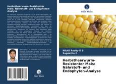 Bookcover of Herbstheerwurm-Resistenter Mais: Nährstoff- und Endophyten-Analyse