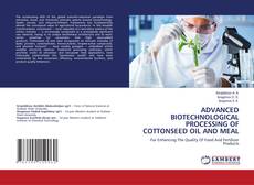 Couverture de ADVANCED BIOTECHNOLOGICAL PROCESSING OF COTTONSEED OIL AND MEAL