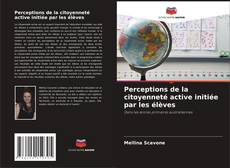 Perceptions de la citoyenneté active initiée par les élèves kitap kapağı