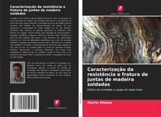 Borítókép a  Caracterização da resistência e fratura de juntas de madeira soldadas - hoz