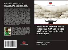 Couverture de Relaxation médiée par le récepteur A2A via la voie NOS dans l'aorte de rats diabétiques
