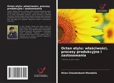 Copertina di Octan etylu: właściwości, procesy produkcyjne i zastosowania