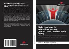 Portada del libro de Male teachers in education: career, gender, and teacher well-being