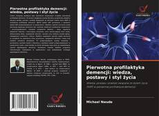 Borítókép a  Pierwotna profilaktyka demencji: wiedza, postawy i styl życia - hoz