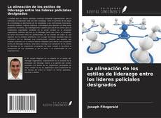 Buchcover von La alineación de los estilos de liderazgo entre los líderes policiales designados