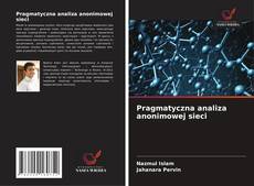 Copertina di Pragmatyczna analiza anonimowej sieci