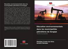 Buchcover von Éducation environnementale dans les municipalités pétrolières de Sergipe