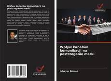 Couverture de Wpływ kanałów komunikacji na postrzeganie marki
