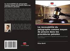 Capa do livro de La recevabilité du polygraphe comme moyen de preuve dans les procédures pénales 