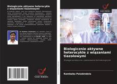 Copertina di Biologicznie aktywne heterocykle z wiązaniami tiazolowymi