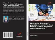 Włączenie finansowe poprzez program Pradhan Mantrijan dhan Yojana w stanie Telangana的封面