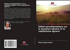Couverture de Débat paradigmatique sur la question agraire et le capitalisme agraire