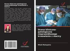 Copertina di Ocena kliniczno-patologiczna nieprawidłowego krwawienia z macicy