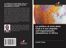 La politica di aiuti della Cina e il suo impatto sull'inquinamento atmosferico in Africa kitap kapağı