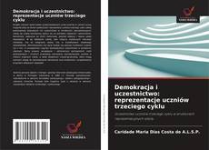 Bookcover of Demokracja i uczestnictwo: reprezentacje uczniów trzeciego cyklu