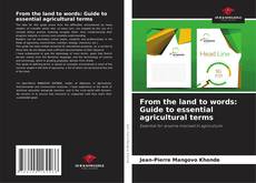Couverture de From the land to words: Guide to essential agricultural terms