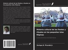 Couverture de Historia cultural de las fiestas y rituales en las pequeñas islas filipinas
