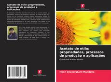 Copertina di Acetato de etilo: propriedades, processos de produção e aplicações