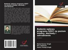 Copertina di Badanie wpływu programu SGSY na poziom wiedzy, dochody i zatrudnienie