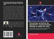 Copertina di Prevenção primária da demência: conhecimento, atitude e estilo de vida