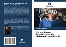 Couverture de Harem, Basar, Raucherraum als Metaphern des Orients