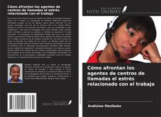 Copertina di Cómo afrontan los agentes de centros de llamadas el estrés relacionado con el trabajo