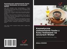 Copertina di Kosmetyczne zastosowanie fusów z kawy testowane na szczurach Wistar