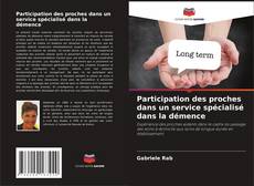 Couverture de Participation des proches dans un service spécialisé dans la démence