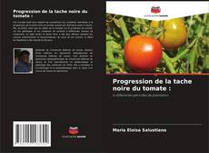 Couverture de Progression de la tache noire du tomate :