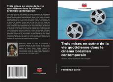 Trois mises en scène de la vie quotidienne dans le cinéma brésilien contemporain的封面