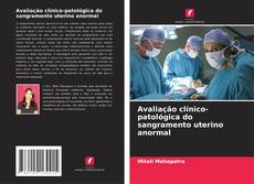 Portada del libro de Avaliação clínico-patológica do sangramento uterino anormal