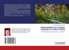 Bookcover of MANAGEMENT OF FUNGAL DISEASES IN CROP PLANTS