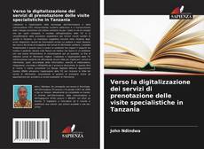 Couverture de Verso la digitalizzazione dei servizi di prenotazione delle visite specialistiche in Tanzania