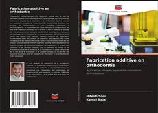 Capa do livro de Fabrication additive en orthodontie 