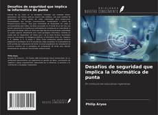 Copertina di Desafíos de seguridad que implica la informática de punta
