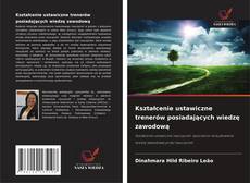Borítókép a  Kształcenie ustawiczne trenerów posiadających wiedzę zawodową - hoz