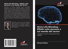 Borítókép a  Work-Life-Blending - Effetti sulle persone e sul mondo del lavoro - hoz