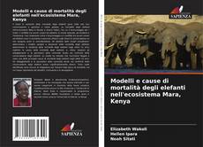 Copertina di Modelli e cause di mortalità degli elefanti nell'ecosistema Mara, Kenya