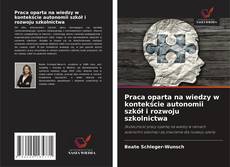 Couverture de Praca oparta na wiedzy w kontekście autonomii szkół i rozwoju szkolnictwa