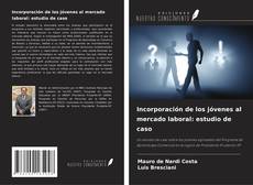 Couverture de Incorporación de los jóvenes al mercado laboral: estudio de caso