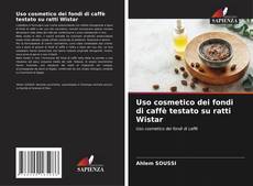 Borítókép a  Uso cosmetico dei fondi di caffè testato su ratti Wistar - hoz