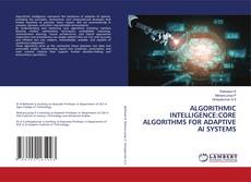 Copertina di ALGORITHMIC INTELLIGENCE:CORE ALGORITHMS FOR ADAPTIVE AI SYSTEMS