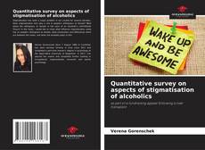 Borítókép a  Quantitative survey on aspects of stigmatisation of alcoholics - hoz