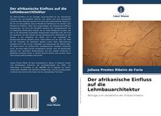 Copertina di Der afrikanische Einfluss auf die Lehmbauarchitektur