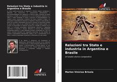 Copertina di Relazioni tra Stato e industria in Argentina e Brasile