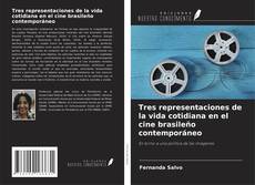 Copertina di Tres representaciones de la vida cotidiana en el cine brasileño contemporáneo