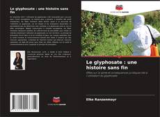 Bookcover of Le glyphosate : une histoire sans fin