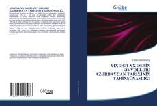 Bookcover of XIX ƏSR-XX ƏSRİN ƏVVƏLLƏRİ AZƏRBAYCAN TARİXİNİN TARİXŞÜNASLIĞI