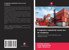 Capa do livro de A logística industrial numa era de mudança 