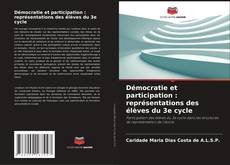 Démocratie et participation : représentations des élèves du 3e cycle的封面